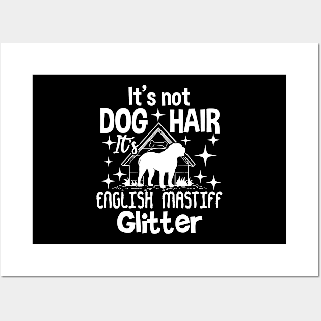 English Mastiff Gift English Mastiff It's Not Dog Hair Design Wall Art by Linco